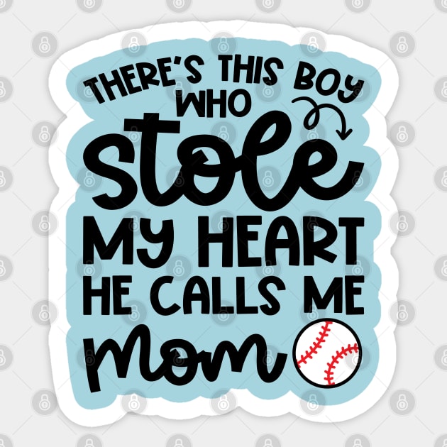 There’s This Boy Who Stole My Heart He Calls Me Mom Baseball Cute Funny Sticker by GlimmerDesigns